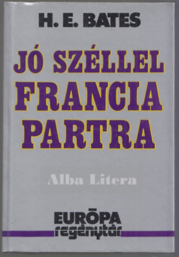 Herbert Ernest Bates - J szllel francia partra