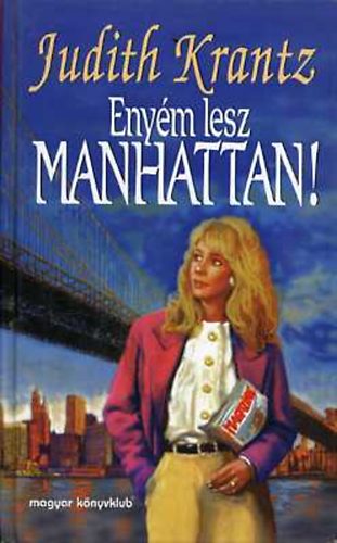 Judith Krantz - Enym lesz Manhattan!