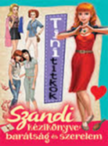 Tinititkok 3. - Szandi kziknyve: bartsg s szerelem