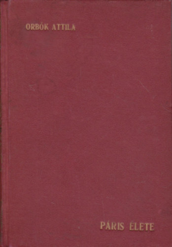 Orbók Attila - Páris élete