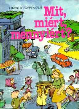 Lányiné Dr. Garai Katalin - Mit, miért, mennyiért?