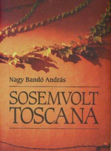 Nagy Band� Andr�s - Sosemvolt Toscana //Dedik�lt reg�ny//