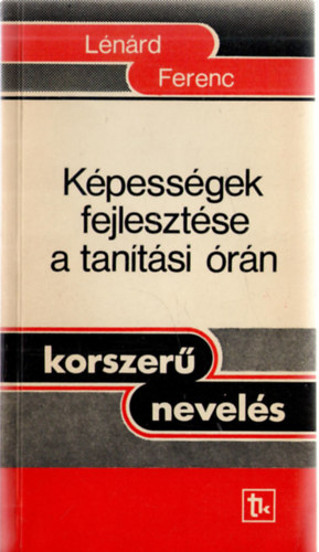Lénárd Ferenc - Képességek fejlesztése a tanítási órán