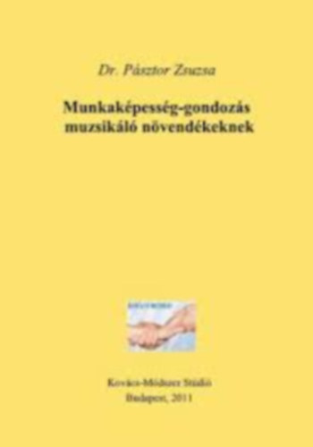 Dr. Psztor Zsuzsa - Munkakpessg-gondozs muzsikl nvendkeknek