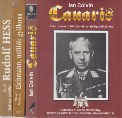 Stefan Niemayer, Wulf Schwarzwller Ian Colvin - Canaris- Hitler hrszerz fnknek sajtsgos trtnete + Eichmann, millik gyilkosa + Rudolf Hess a helyettes (3 m)