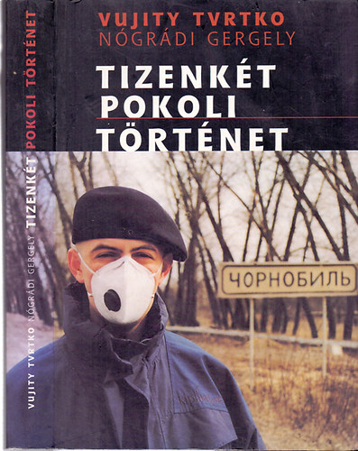 Vujity Tvrtko; Nógrádi Gergely - Tizenkét pokoli történet
