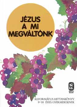 Vladár Gábor - Jézus a mi Megváltónk - Református hittankönyv 9-10 éves gyermekeknek