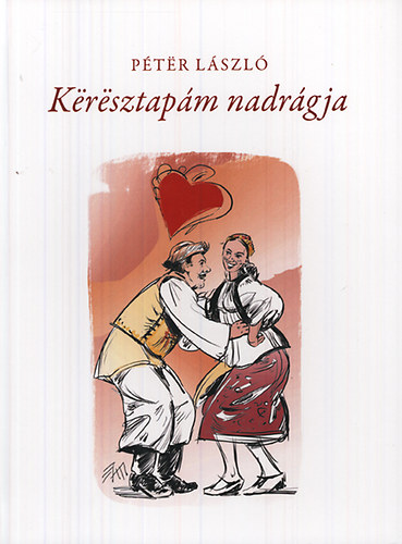 Pter Lszl - Keresztapm nadrgja