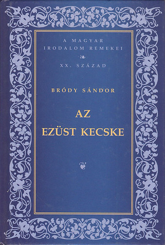 Bródy Sándor - Az ezüst kecske (A magyar irodalom remekei XX. század)