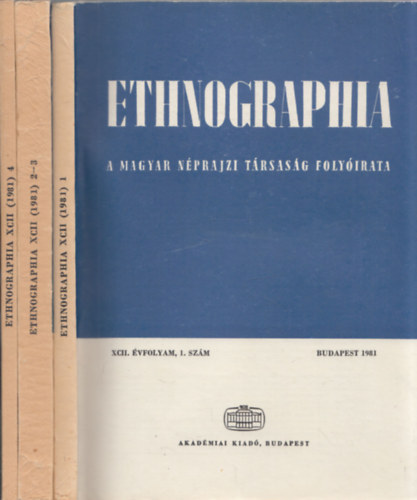 Hofer Tam�s  (Szerk.) - Ethnographia - a Magyar N�prajzi T�rsas�g foly�irata 1981. 1-4. sz�m (XCII. �vf.)
