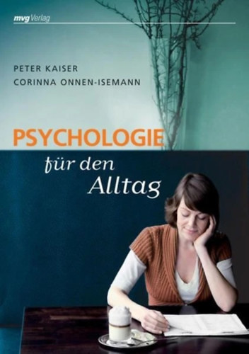 Peter Kaiser; Corina Onnen-Isemann - Psychologie f�r den Alltag- Pszichol�gia a mindennapi �lethez: hogyan birk�zzunk meg igaz�n a probl�m�kkal