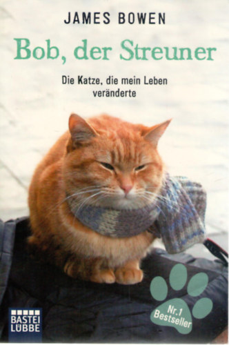 James Bowen - Bob, der Streuner - Die Katze, die mein Leben ver�nderte