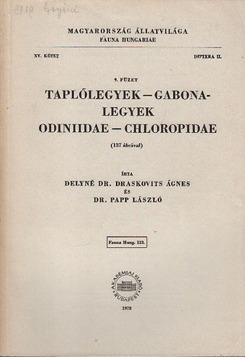 Papp László dr. Delyné Dr. Draskovits Ágnes - Taplólegyek - Gabonalegyek - Odiniidae - Chloropidae (137 ábrával) - Magyarország állatvilága - Fauna Hungariae 133., XV. kötet, 9. füzet, Diptera II.