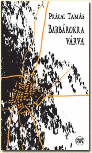 Prágai Tamás - Barbárokra várva