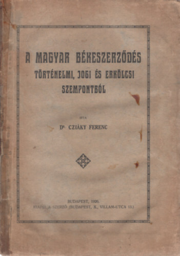 Dr. Czi�ky Ferenc - A magyar b�keszerz�d�s t�rt�nelmi, jogi �s erk�lcsi szempontb�l