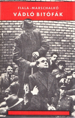Fiala Ferenc - Marschalk� Lajos - V�dl� bit�f�k (A magyar nemzet igazi s�r�s�i)