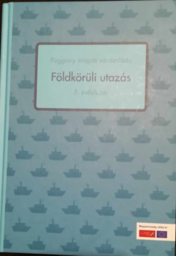 Bal�zs Andrea - F�ld k�r�li utaz�s - Sz�veggy�jtem�ny - 5. �vfolyam