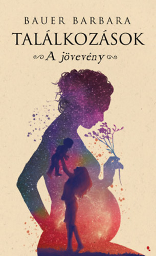 Bauer Barbara - Tal�lkoz�sok - A j�vev�ny