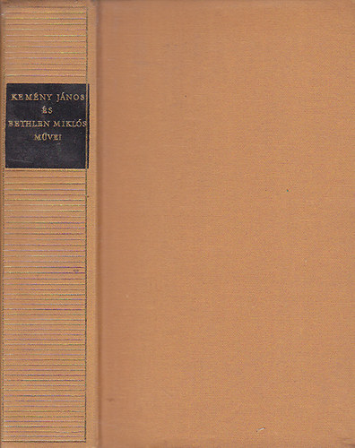 Kemény János és Bethlen Miklós művei ( Magyar remekírók)