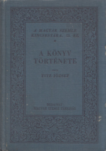 Fitz József (összeállította) - A könyv története (A Magyar Szemle Kincsestára 53.)