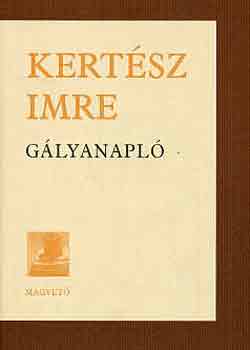 Kertész Imre - Gályanapló
