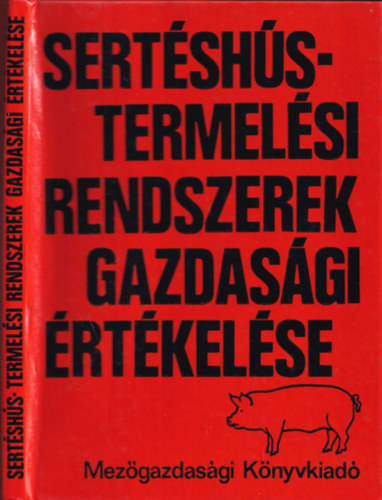 Gelei-Székely-Tibenszky - Sertéshús-termelési rendszerek gazdasági értékelése