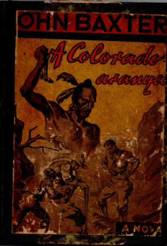 Tábory Mihály John Baxter (ford.) - A Colorado aranya
