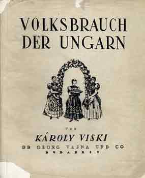 K�roly Viski - Volksbrauch der Ungarn