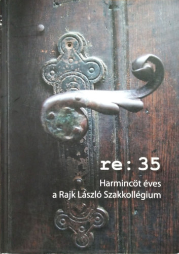 J�nka Adrienn - Szolnoki P�lma  (szerk.) - re: 35 Harminc�t �ves a Rajk L�szl� Szakkoll�gium