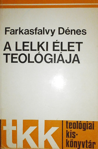 Farkasfalvy D�nes - A lelki �let teol�gi�ja