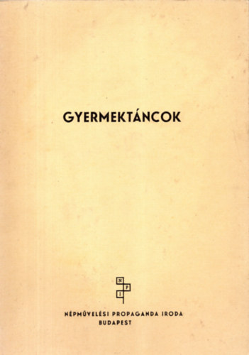 Szentpl Mria  (szerk.) - Gyermektncok (Ritmikai gyakorlatok, etdk, jtkok, magyar nptncok, szomszd npek tncai, trtnelmi trsastncok + 3db mellklet