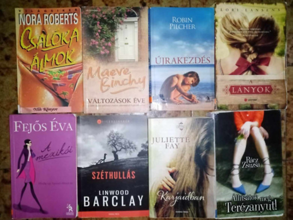 Maeve Binchy, Robin Pilcher, Lori Lansens, Fejs va, Linwood Barclay, Juliette Fay, Rcz Zsuzsa Nora Roberts - szrakoztat irodalmi knyvcsomag (8 ktet) Csalka lmok / Vltozsok ve / jrakezds / A lnyok / A mexiki / Szthulls / Karjaidban / lltstok meg Terzanyut!