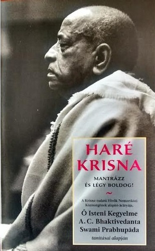 A.C. Bhaktivendanta Swami Prabhupda - Har Krisna - Mantrzz s lgy boldog!