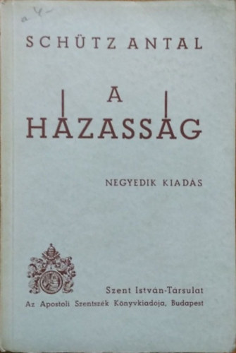 Sch�tz Antal - A h�zass�g