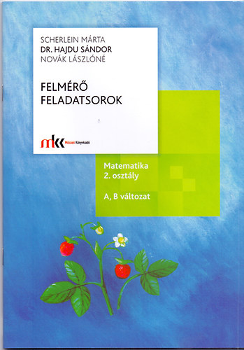 Nov�k L�szl�n�; Dr. Hajdu S�ndor; Scherlein M�rta - Felm�r� feladatsorok matematika 2. o. A, B v�ltozat