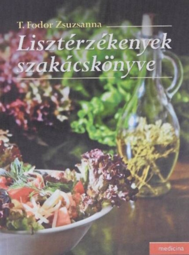 Nagy Katalin  T. Fodor Zsuzsanna (szerk.) - Lisztrzkenyek szakcsknyve (Receptknyv cllkiban szenvedknek: Levesek / Levesbettek / Mrtsok / Fzelkek / Kretek / Egytltelek / Haltelek / Saltk / Tsztk, dessgek, krmek / Kenyerek, zsemlk)