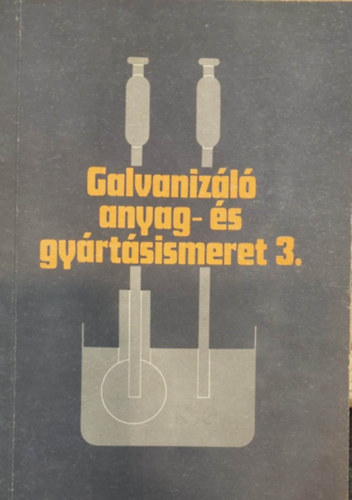 Bnhidi Ferenc - Galvanizl anyag- s gyrtsismeret 3.