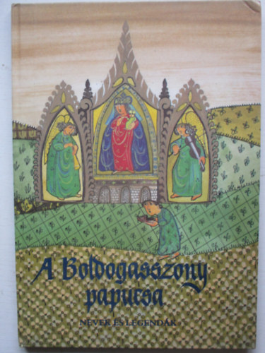 A Boldogasszony papucsa. Nevek �s legend�k