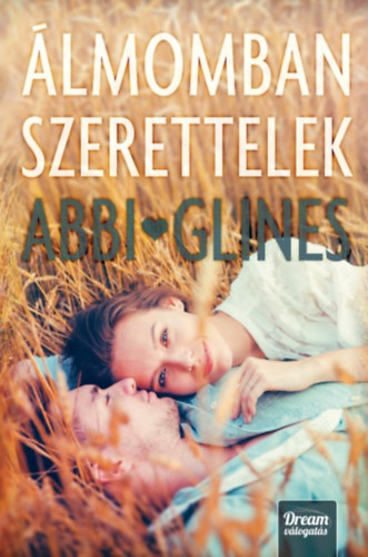 Abbi Glines - �lmomban szerettelek