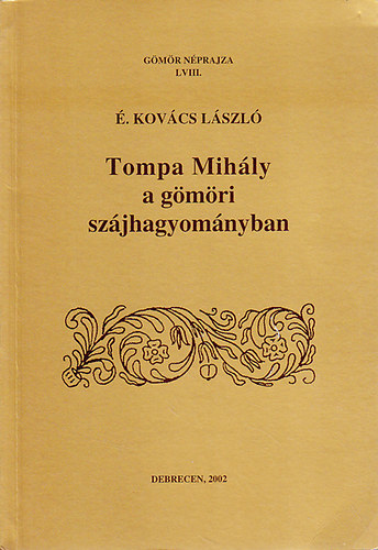 �. Kov�cs L�szl� - Tompa Mih�ly a g�m�ri sz�jhagyom�nyban