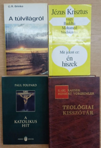 Gerhard Bergmann, Paul Poupard, Karl Rahner G.R. Brinke - Herbert Vorgrimler - 4 db vall�si k�nyv: A t�lvil�gr�l - J�zus Krisztus vagy Buddha, Mohamed, hinduizmus / Mit jelent ez: �n hiszek - A katolikus hit - Teol�giai kissz�t�r