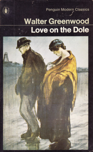 Walter Greenwood - Love on the Dole
