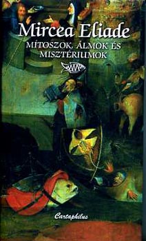 Mircea Eliade - M�toszok, �lmok �s miszt�riumok