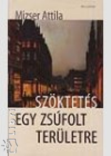 Mizser Attila - Sz�ktet�s egy zs�folt ter�letre
