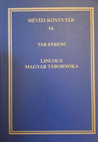 Tar Ferenc - Lincoln magyar t�bornoka. Asb�th S�ndor �let�tja