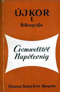 Ecsedy; Gldiczky  (szerk.) - Cromwelltl Napleonig - jkor I. bibliogrfia