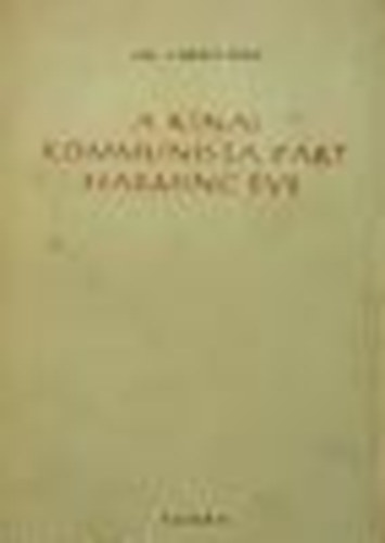 Hu Csiao-Mu - A k�nai kommunista p�rt harminc �ve