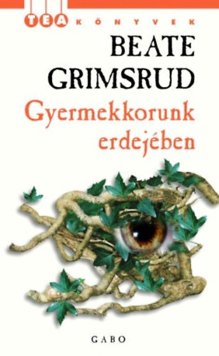 Beate Grimsrud - Gyermekkorunk erdejben