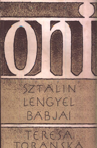 Teresa Toranska - Oni - Szt�lin lengyel b�bjai (Szamizdat kiad�s)