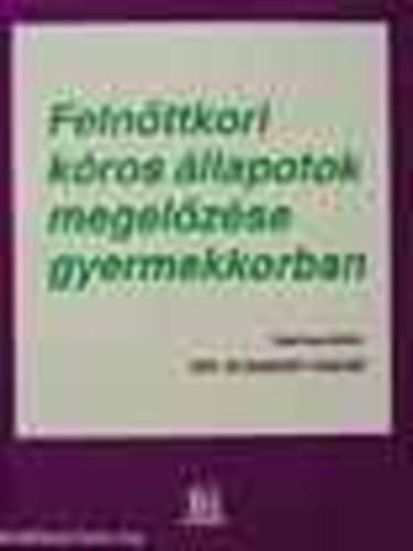 Dr. Szamosi Tams  (szerk.) - Felnttkori kros llapotok megelzse gyermekkorban
